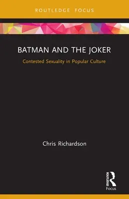 Batman y el Joker: Sexualidad controvertida en la cultura popular - Batman and the Joker: Contested Sexuality in Popular Culture