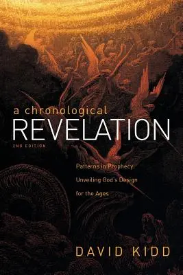 Una revelación cronológica: Patrones proféticos: Desvelando el designio de Dios para los siglos 2ª edición - A Chronological Revelation: Patterns in Prophecy: Unveiling God's Design for the Ages 2Nd Edition