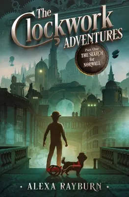 Las Aventuras del Reloj Primera Parte, La Búsqueda de Norwall - The Clockwork Adventures Part One, The Search for Norwall