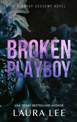 Broken Playboy - Edición especial: Un romance independiente de enemigos y amantes en la Academia Windsor - Broken Playboy - Special Edition: A Windsor Academy Standalone Enemies-To-Lovers Romance