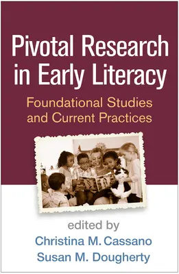 Pivotal Research in Early Literacy: Estudios Fundamentales y Prácticas Actuales - Pivotal Research in Early Literacy: Foundational Studies and Current Practices