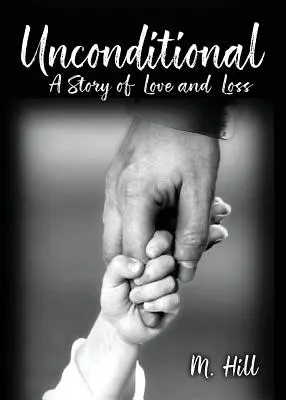 Incondicional: Una historia de amor y pérdida - Unconditional: A Story of Love and Loss