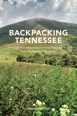 De mochilero por Tennessee: Aventuras nocturnas por senderos desde el río Misisipi hasta los Apalaches - Backpacking Tennessee: Overnight Trail Adventures from the Mississippi River to the Appalachian Mountains