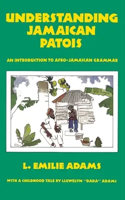 Comprender el patois jamaicano: Una introducción a la gramática afrojamaicana - Understanding Jamaican Patois: An Introduction to Afro-Jamaican Grammar