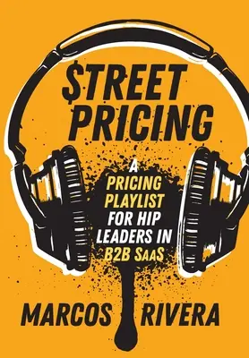 Street Pricing: Una lista de reproducción de precios para líderes de moda en SaaS - Street Pricing: A Pricing Playlist for Hip Leaders in SaaS