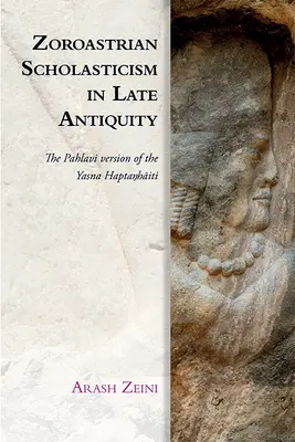 La Escolástica Zoroástrica en la Antigüedad Tardía: La versión pahlavi del Yasna Haptaŋhāiti - Zoroastrian Scholasticism in Late Antiquity: The Pahlavi Version of the Yasna Haptaŋhāiti