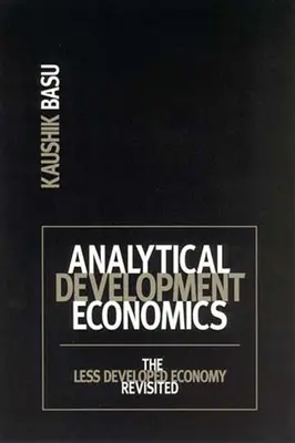 Economía analítica del desarrollo: La economía menos desarrollada revisitada - Analytical Development Economics: The Less Developed Economy Revisited