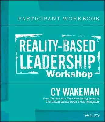 Cuaderno de trabajo del participante sobre el liderazgo basado en la realidad - Reality-Based Leadership Participant Workbook