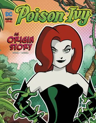 Hiedra Venenosa: Una historia de origen - Poison Ivy: An Origin Story