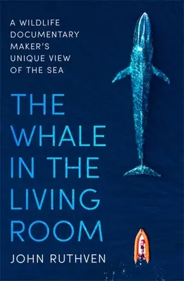 La ballena en el salón: La visión única del mar de un documentalista de la vida salvaje - The Whale in the Living Room: A Wildlife Documentary Maker's Unique View of the Sea