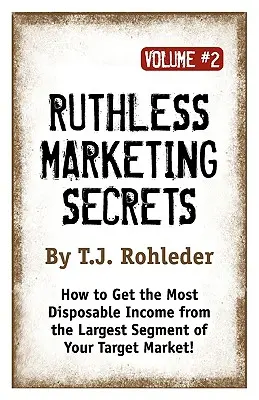 Secretos despiadados de marketing, Vol. 2 - Ruthless Marketing Secrets, Vol. 2