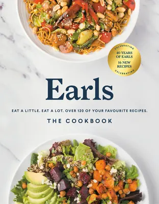 Condes el Libro de Cocina (Edición Aniversario): Come Poco. Come mucho. Más de 120 recetas favoritas - Earls the Cookbook (Anniversary Edition): Eat a Little. Eat a Lot. Over 120 of Your Favourite Recipes