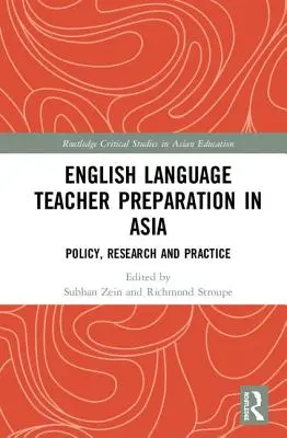 Preparación del profesorado de inglés en Asia: Política, investigación y práctica - English Language Teacher Preparation in Asia: Policy, Research and Practice