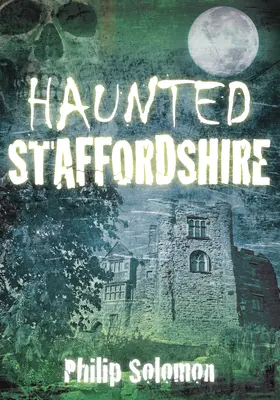 Staffordshire embrujado - Haunted Staffordshire