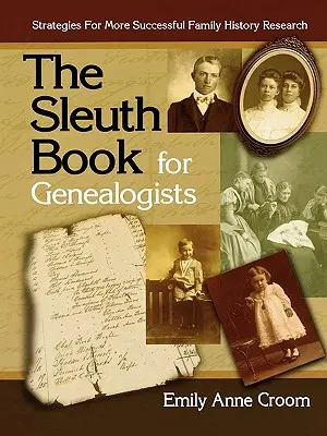 El libro del detective para genealogistas. Estrategias para investigar con éxito la historia familiar - The Sleuth Book for Genealogists. Strategies for More Successful Family History Research