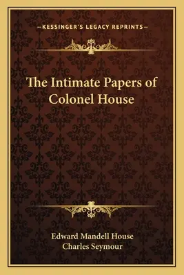 Los papeles íntimos del coronel House - The Intimate Papers of Colonel House