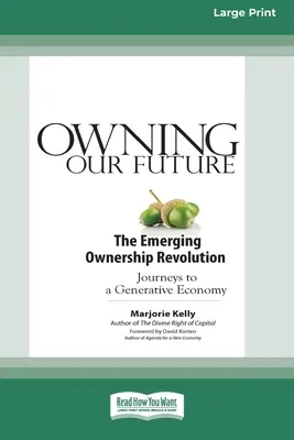 Poseer nuestro futuro: La emergente revolución de la propiedad (16pt Large Print Edition) - Owning Our Future: The Emerging Ownership Revolution (16pt Large Print Edition)