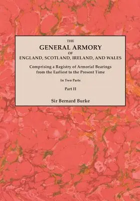 The General Armory of England, Scotland, Ireland, and Wales; Comprising a Registry of Armorial Bearings from the Earliest to the Present Time. Con una - The General Armory of England, Scotland, Ireland, and Wales; Comprising a Registry of Armorial Bearings from the Earliest to the Present Time. With a