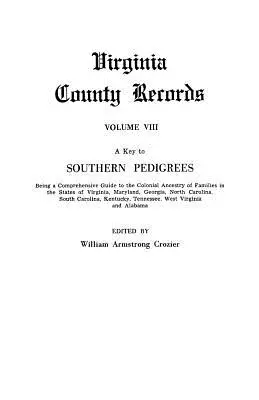 A Key to Southern Pedigrees. A Key to Southern Pedigrees. Being a Comprehensive Guide to the Colonial Ancestry of Families in the States of Virginia, Maryland, Georgia, North CA - A Key to Southern Pedigrees. Being a Comprehensive Guide to the Colonial Ancestry of Families in the States of Virginia, Maryland, Georgia, North CA