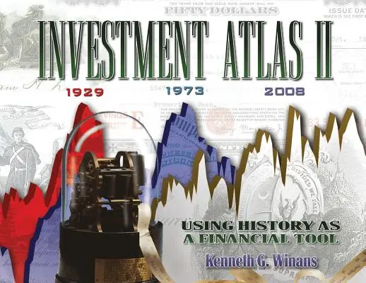 Atlas de la inversión II: utilizar la historia como herramienta financiera - Investment Atlas II: Using History As a Financial Tool