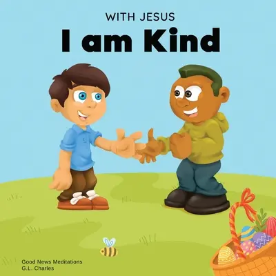 Con Jesús soy bueno: Una historia cristiana para niños de Pascua sobre la bondad, la compasión y el perdón de Jesús para inspirar a los niños a hacer lo mismo. - With Jesus I am Kind: An Easter children's Christian story about Jesus' kindness, compassion, and forgiveness to inspire kids to do the same