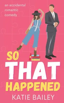 So That Happened: Una comedia romántica - So That Happened: A Romantic Comedy