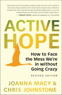 Esperanza activa (revisada): Cómo afrontar el lío en el que estamos metidos con inesperada resistencia y poder creativo - Active Hope (Revised): How to Face the Mess We're in with Unexpected Resilience and Creative Power