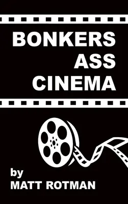 Bonkers Ass Cinema (tapa dura) - Bonkers Ass Cinema (hardback)