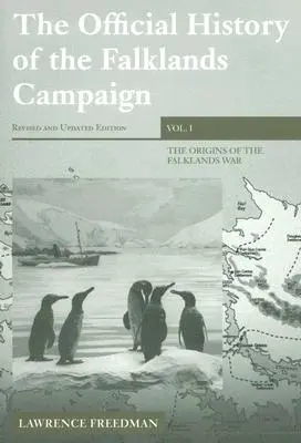 La Historia Oficial de la Campaña de las Malvinas, Volumen 1: Los Orígenes de la Guerra de las Malvinas - The Official History of the Falklands Campaign, Volume 1: The Origins of the Falklands War