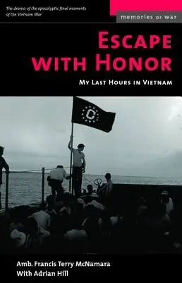Escapar con honor: Mis últimas horas en Vietnam - Escape with Honor: My Last Hours in Vietnam