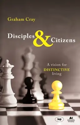 Discípulos y ciudadanos: Una visión para una vida distintiva - Disciples and Citizens: A Vision for Distinctive Living