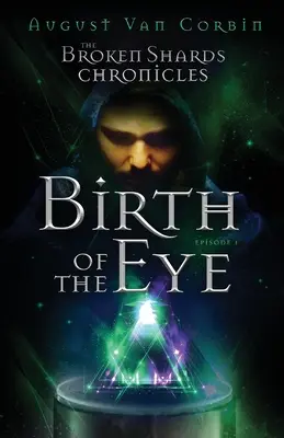 Crónicas de los fragmentos rotos: Episodio I - El nacimiento del ojo - The Broken Shards Chronicles: Episode I - Birth Of The Eye