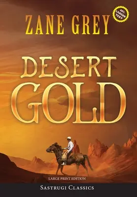 El oro del desierto (anotado, letra grande) - Desert Gold (Annotated, Large Print)