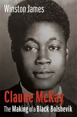 Claude McKay: la formación de un bolchevique negro - Claude McKay: The Making of a Black Bolshevik