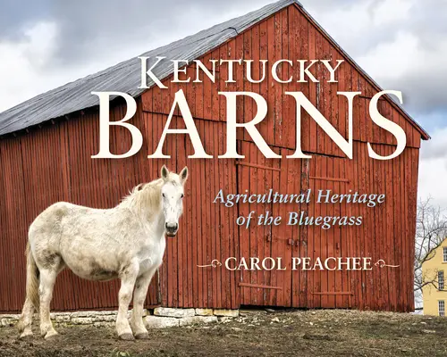 Graneros de Kentucky: El patrimonio agrícola del Bluegrass - Kentucky Barns: Agricultural Heritage of the Bluegrass