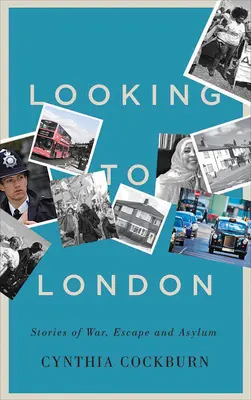 Mirando a Londres: Historias de guerra, huida y asilo - Looking to London: Stories of War, Escape and Asylum