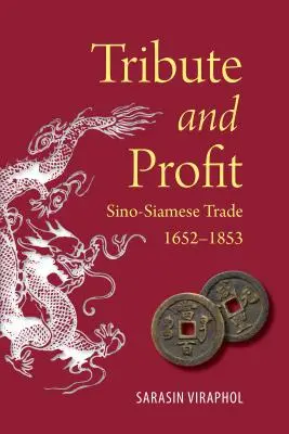 Tributo y beneficio: El comercio sino-siamés, 1652-1853 - Tribute and Profit: Sino-Siamese Trade, 1652-1853