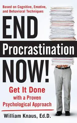 El libro de trabajo cognitivo-conductual para la ansiedad Consiga hacerlo con un enfoque psicológico probado - End Procrastination Now!: Get It Done with a Proven Psychological Approach