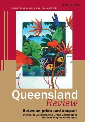 Entre el orgullo y la desesperación: Historias de la Gran Barrera de Coral y los bosques tropicales húmedos de Queensland - Between Pride and Despair: Stories of Queensland's Great Barrier Reef and Wet Tropics Rainforests