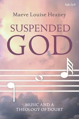 Dios suspendido: Música y teología de la duda - Suspended God: Music and a Theology of Doubt