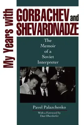 Mis años con Gorbachov y Shevardnadze: Memorias de un intérprete soviético - My Years with Gorbachev and Shevardnadze: The Memoir of a Soviet Interpreter