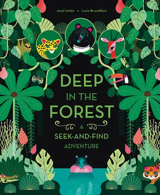 En lo profundo del bosque: Una aventura de buscar y encontrar - Deep in the Forest: A Seek-And-Find Adventure