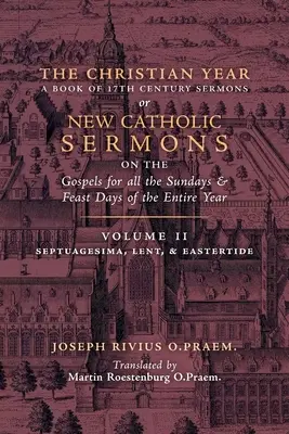 El año cristiano: Volumen 2 (Sermones sobre Septuagésima, Cuaresma y Pascua) - The Christian Year: Volume 2 (Sermons on Septuagesima, Lent, & Eastertide)