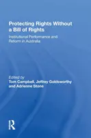 Proteger los derechos sin una declaración de derechos: Desempeño institucional y reforma en Australia - Protecting Rights Without a Bill of Rights: Institutional Performance and Reform in Australia