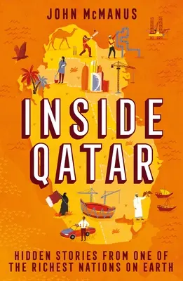 Qatar por dentro: historias ocultas de una de las naciones más ricas del mundo - Inside Qatar: Hidden Stories from One of the Richest Nations on Earth