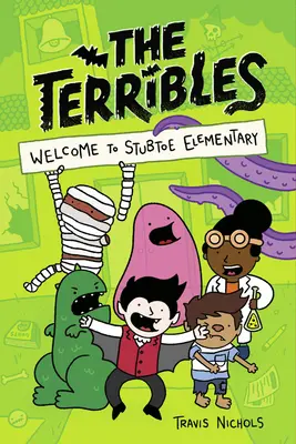 Los Terribles nº 1: Bienvenidos a Stubtoe Elementary - The Terribles #1: Welcome to Stubtoe Elementary