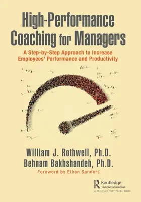 Coaching de alto rendimiento para directivos: Un enfoque paso a paso para aumentar el rendimiento y la productividad de los empleados - High-Performance Coaching for Managers: A Step-By-Step Approach to Increase Employees' Performance and Productivity