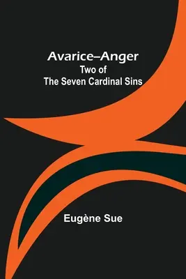 La avaricia y la ira: Dos de los Siete Pecados Cardinales - Avarice--Anger: Two of the Seven Cardinal Sins