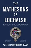 Mathesons of Lochalsh - Supervivencia en el «Salvaje Oeste» escocés - Mathesons of Lochalsh - Survival in Scotland's 