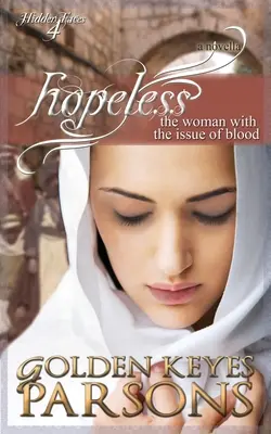 Sin esperanza La mujer de la hemorragia - Hopeless: The Woman with the Issue of Blood